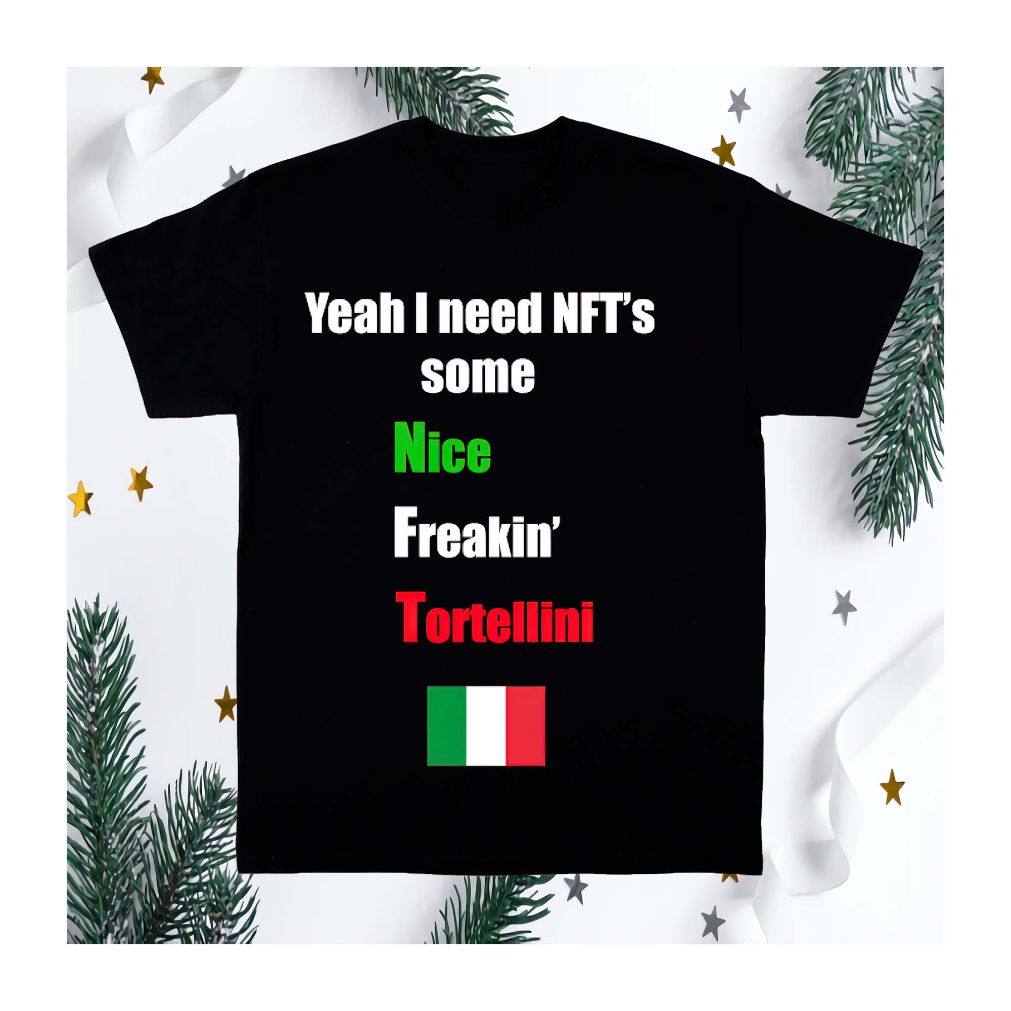 Yeah I Need Nft’S Some Nice Freakin Tortellini Shirt Yeah I Need Nft’S Some Nice Freakin Tortellini Shirt