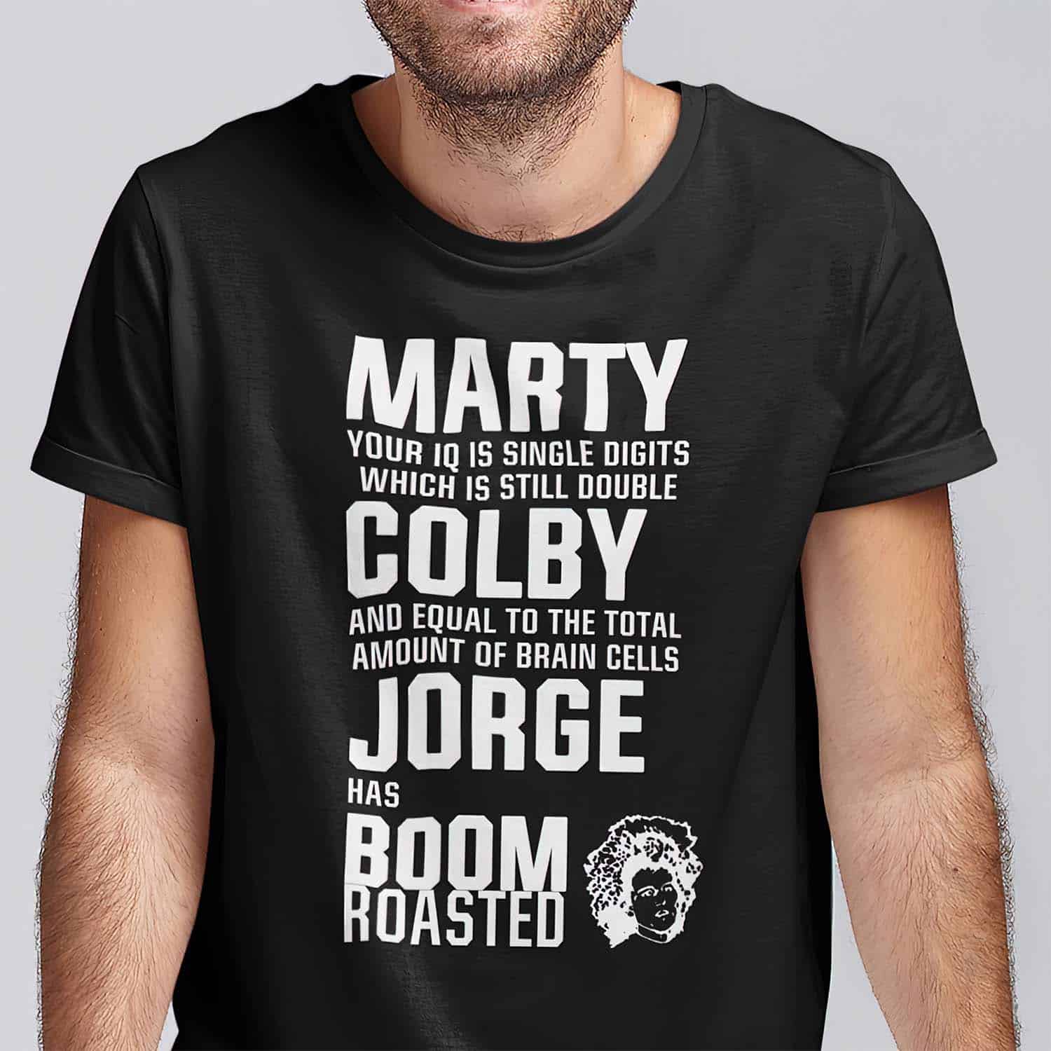 Marty Your Iq Is Single Digits Which Is Still Double Colby Shirt