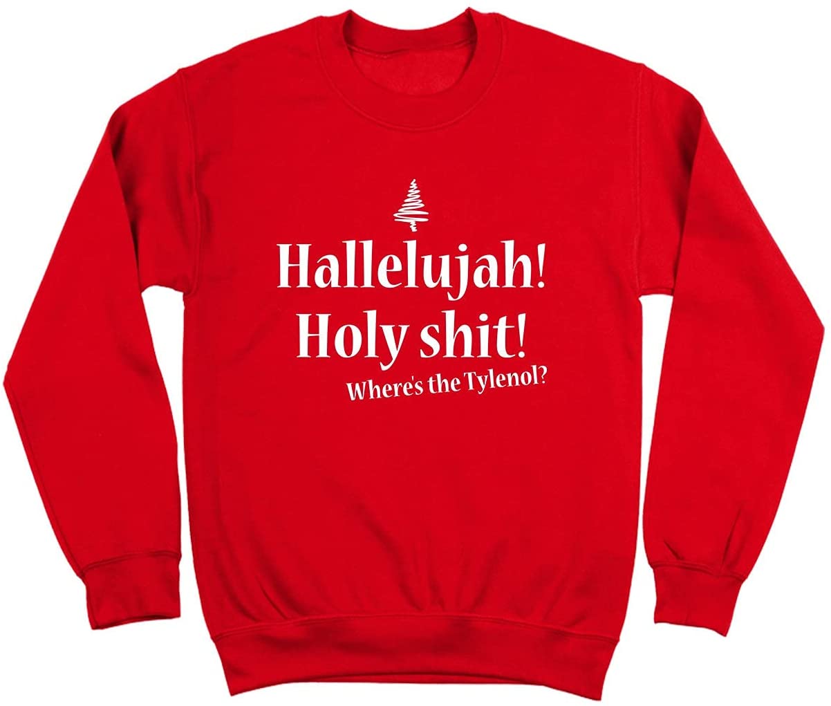 Hallelujah Holy Shit Where’S The Tylenol Sweatshirt
