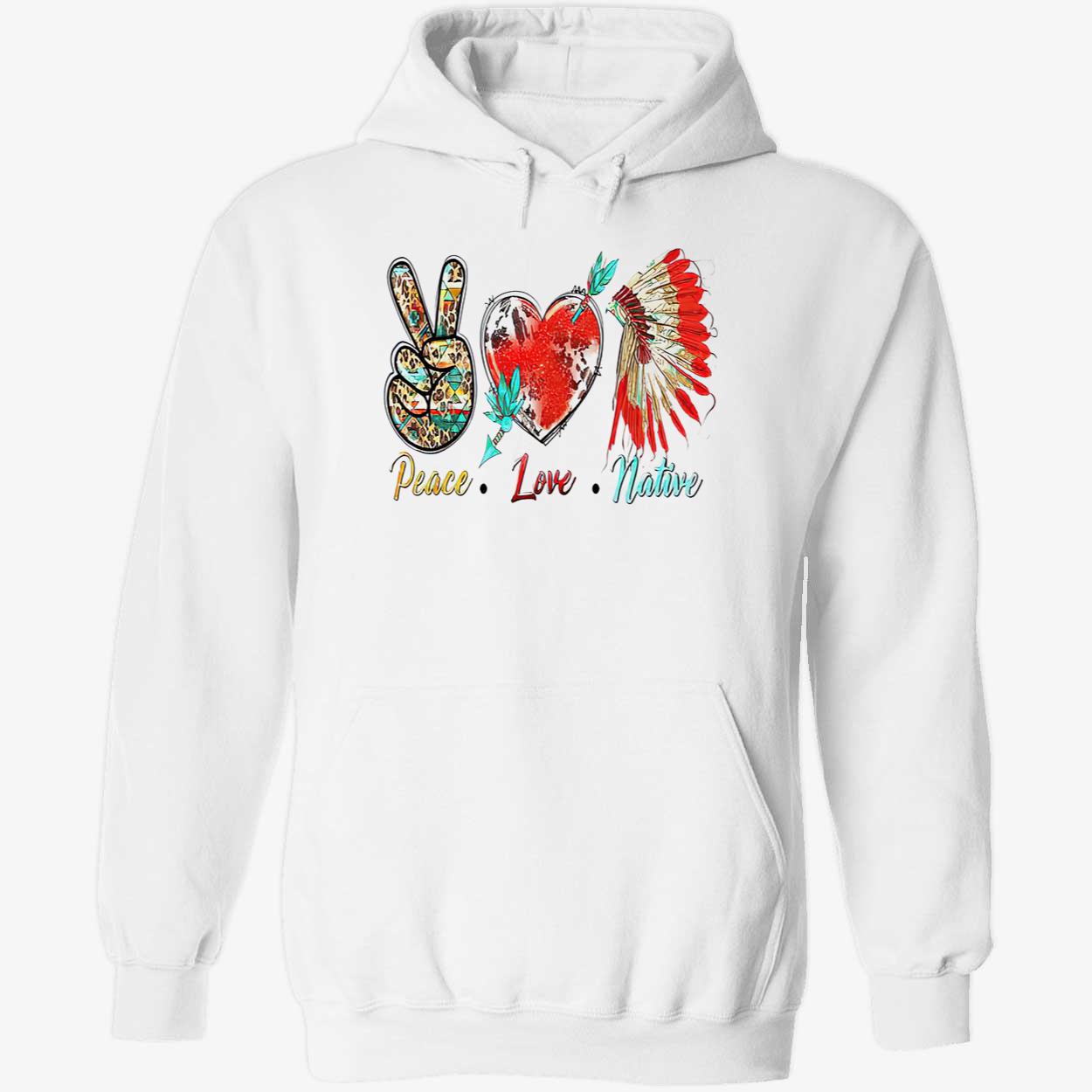Peace Love Native Shirt Peace Love Native Shirt