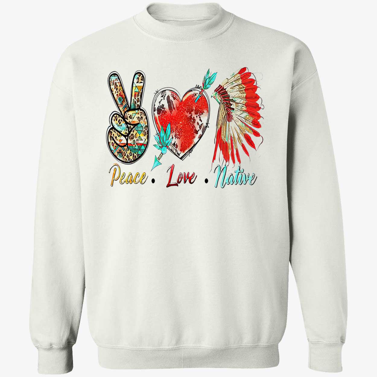Peace Love Native Shirt Peace Love Native Shirt