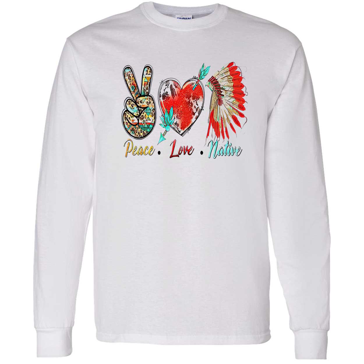 Peace Love Native Shirt Peace Love Native Shirt