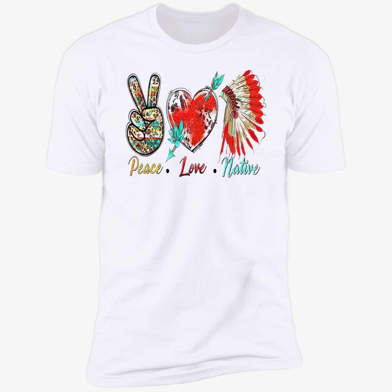 Peace Love Native Shirt Peace Love Native Shirt
