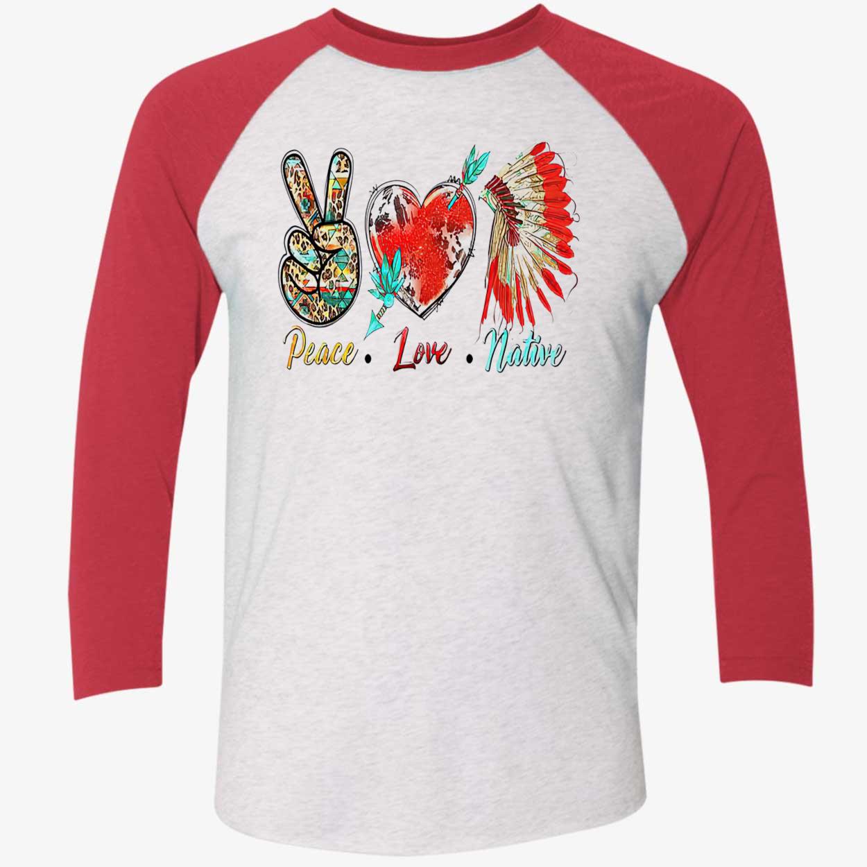 Peace Love Native Shirt Peace Love Native Shirt