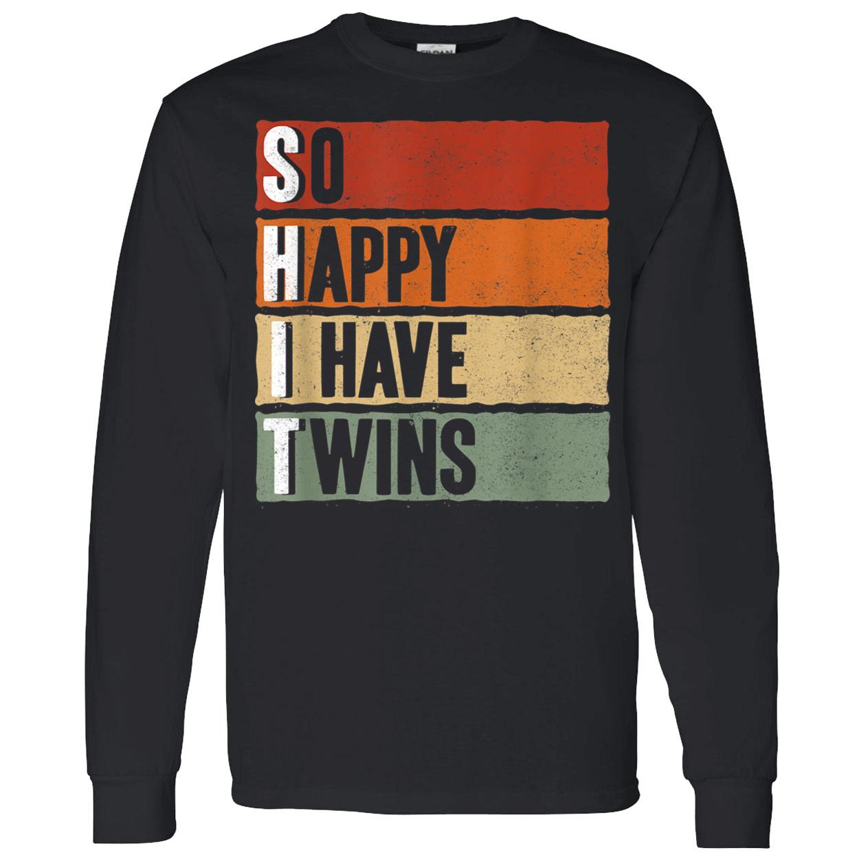 So Happy I Have Twins Shirt So Happy I Have Twins Shirt