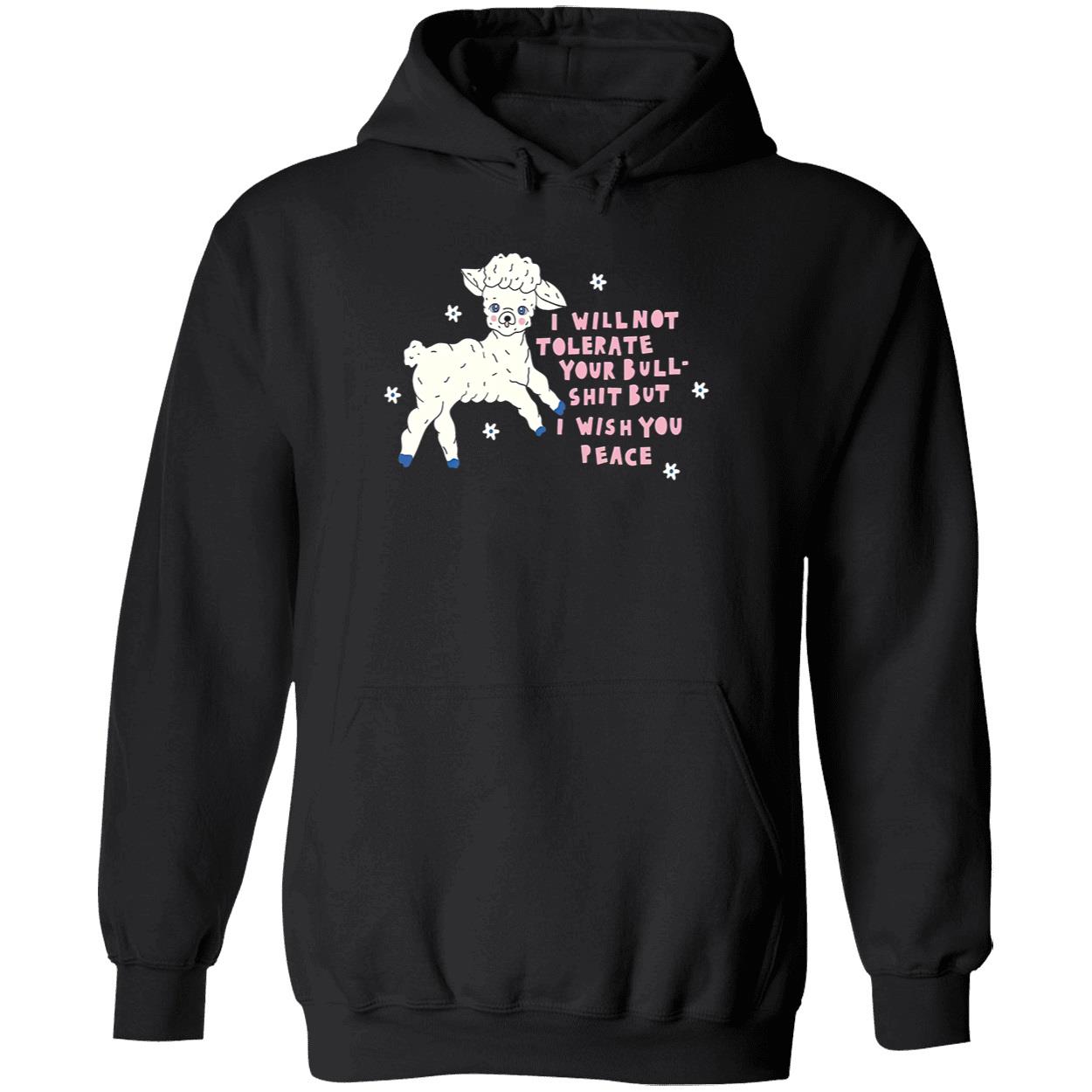 I Will Not Tolerate Your Bull Sh*T But I Wish You Peace Shirt I Will Not Tolerate Your Bull Sh*T But I Wish You Peace Shirt
