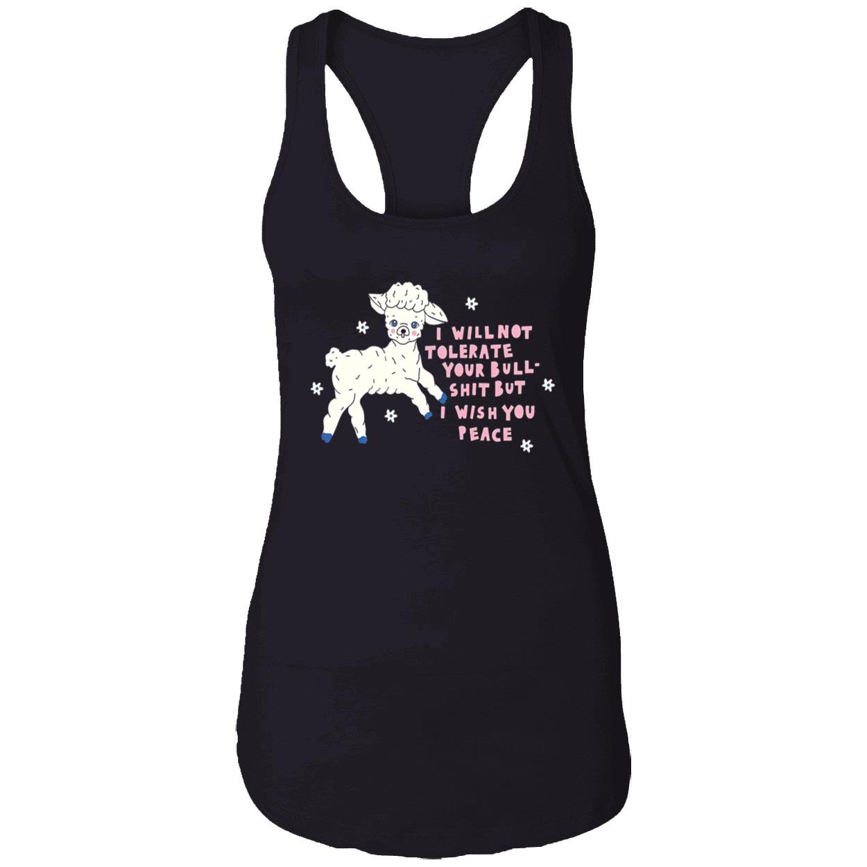 I Will Not Tolerate Your Bull Sh*T But I Wish You Peace Shirt I Will Not Tolerate Your Bull Sh*T But I Wish You Peace Shirt