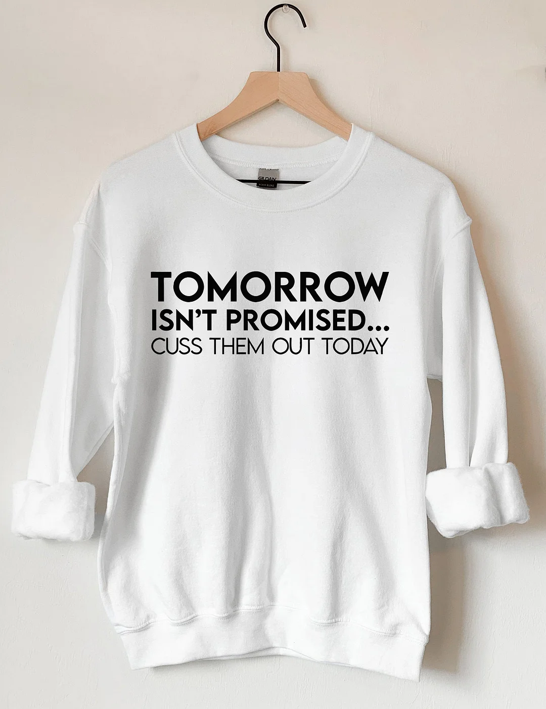 Tomorrow Isn’T Promised Cuss Them Out Today Sweatshirt