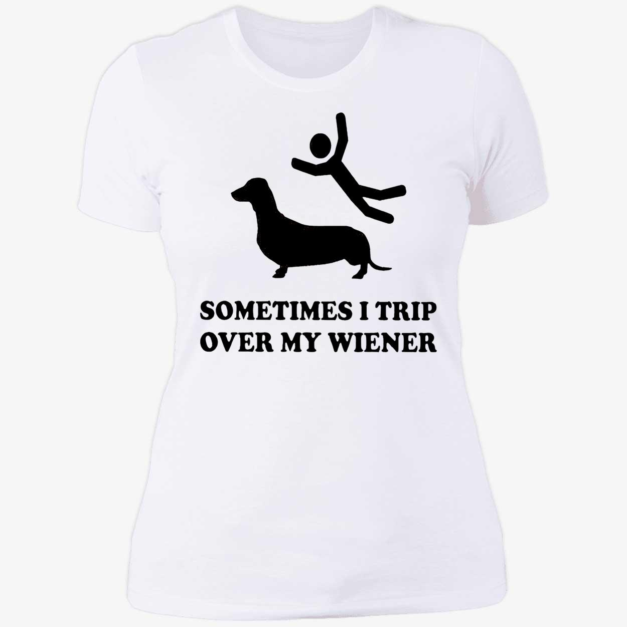 Sometimes I Trip Over My Wieners Shirt Sometimes I Trip Over My Wieners Shirt