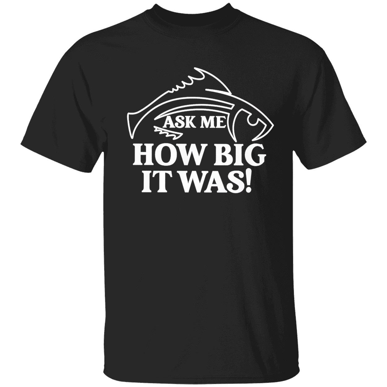 Ask Me How Big It Was Fish Sweatshirt Ask Me How Big It Was Fish Sweatshirt