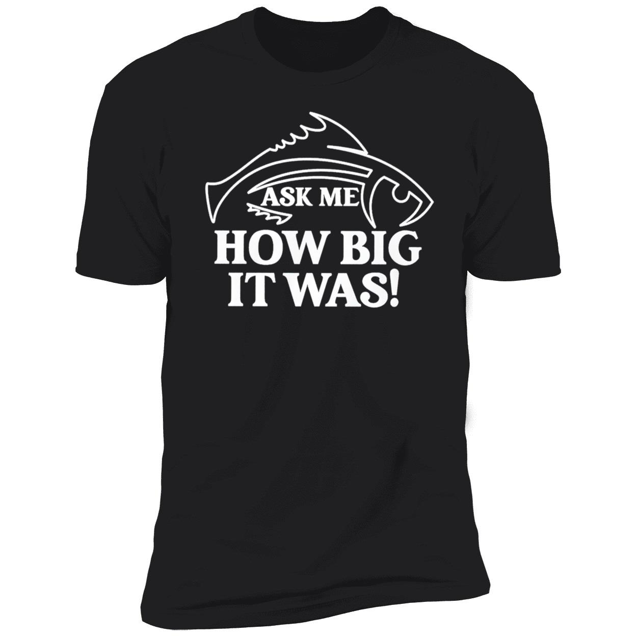 Ask Me How Big It Was Fish Sweatshirt Ask Me How Big It Was Fish Sweatshirt