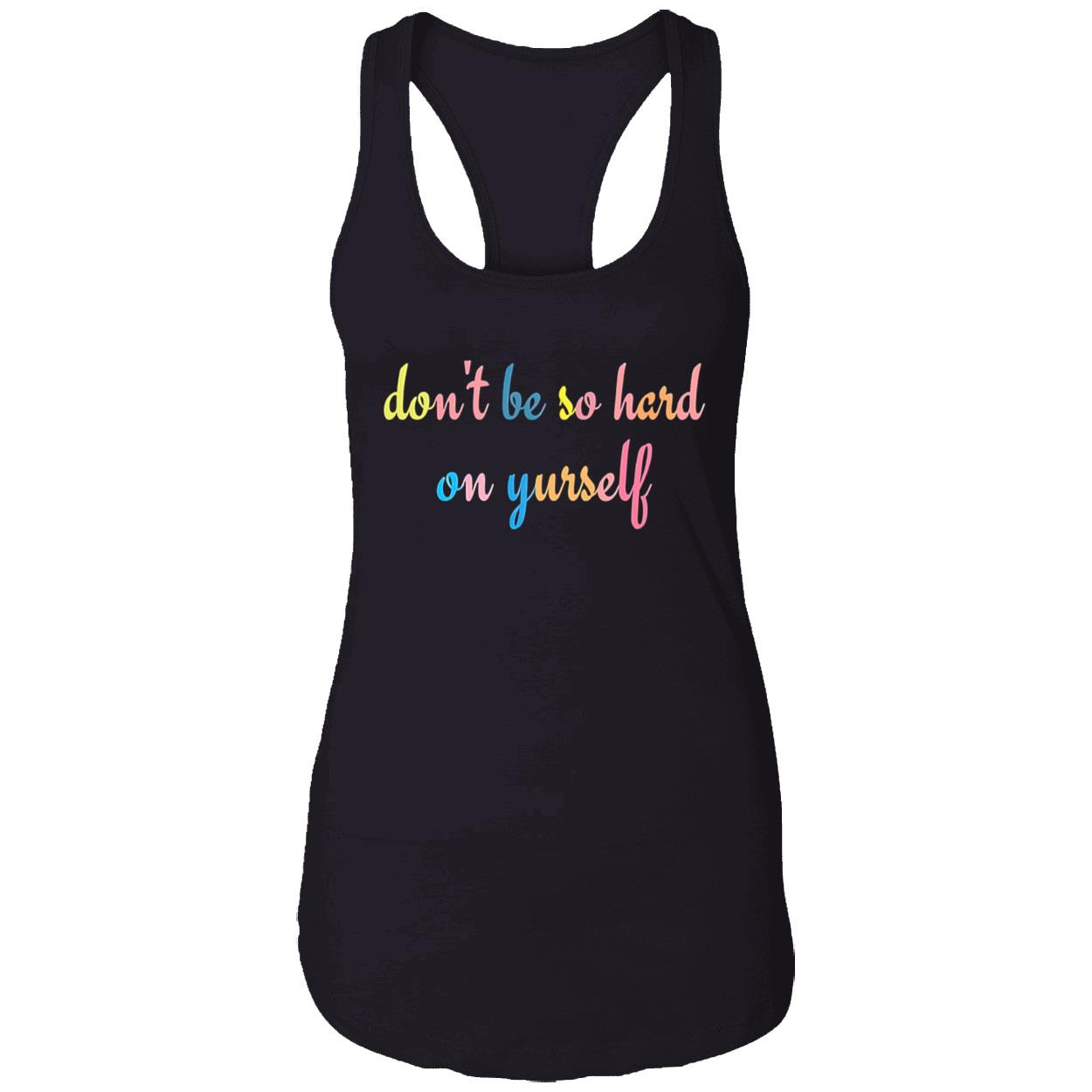 Don’T Be So Hard On Yourself Shirt Don’T Be So Hard On Yourself Shirt