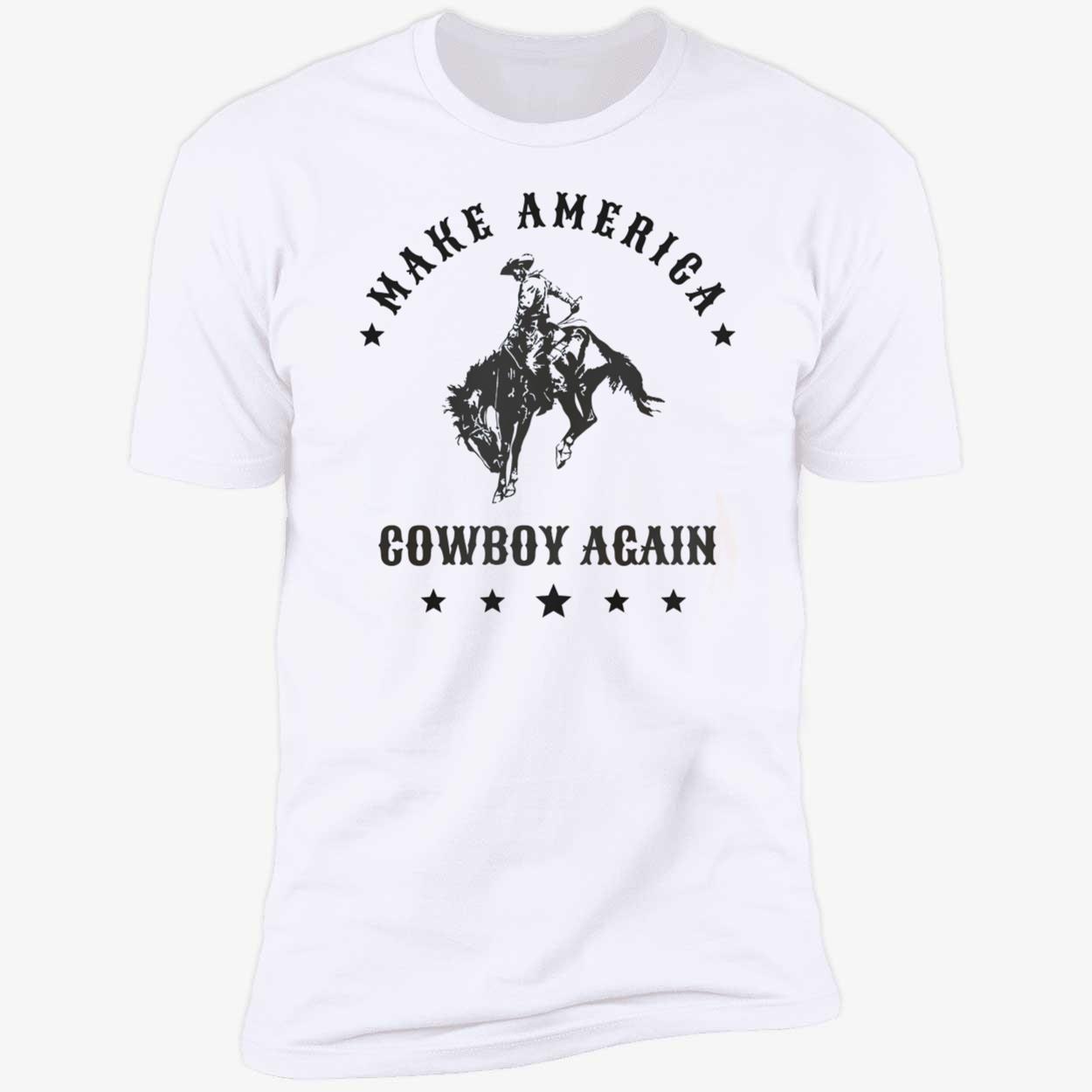 Make America Cowboy Again Shirt Make America Cowboy Again Shirt