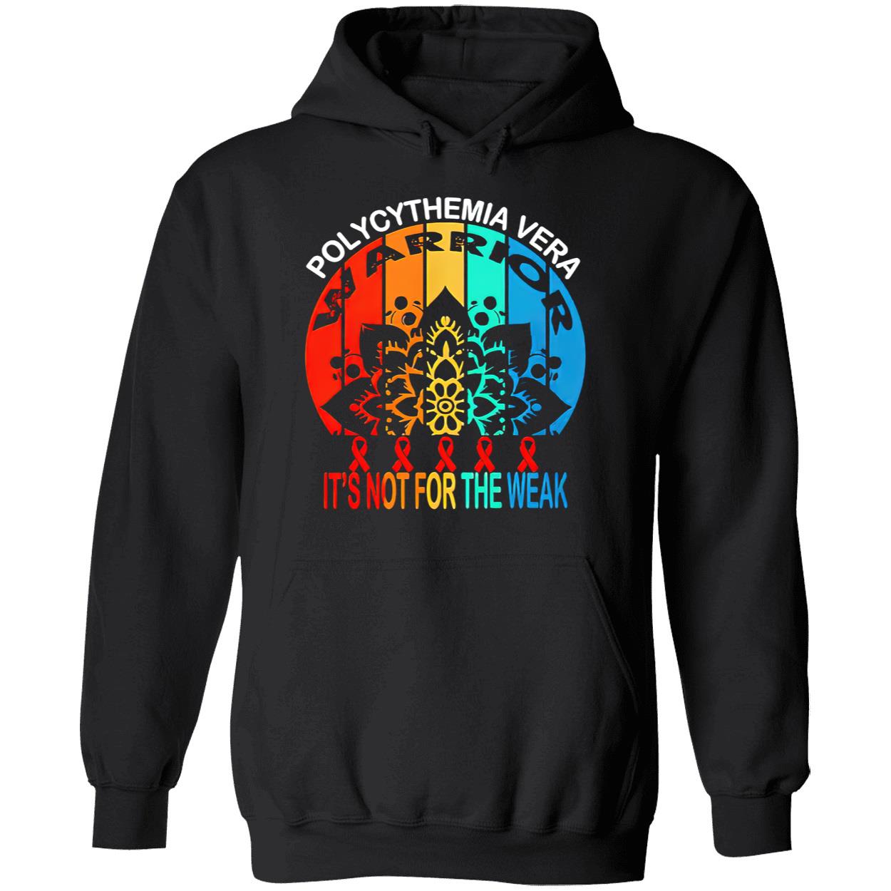 Polycythemia Vera Warrior It’S Not For The Weak Shirt Polycythemia Vera Warrior It’S Not For The Weak Shirt