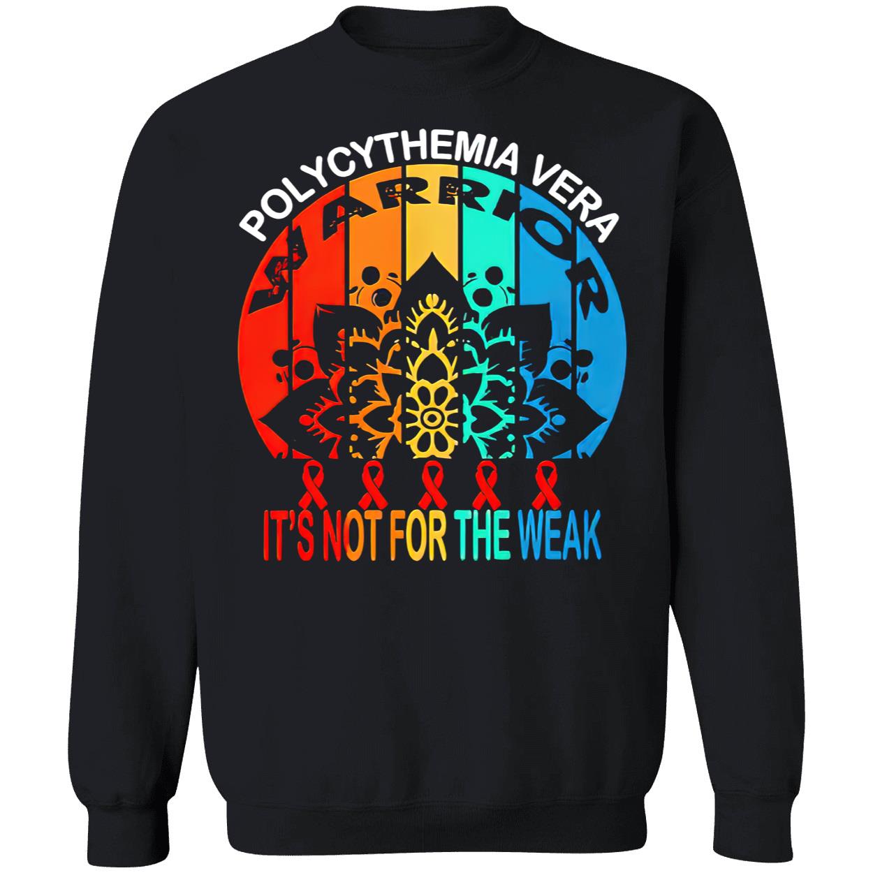 Polycythemia Vera Warrior It’S Not For The Weak Shirt Polycythemia Vera Warrior It’S Not For The Weak Shirt
