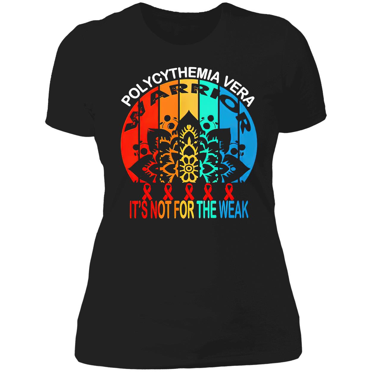 Polycythemia Vera Warrior It’S Not For The Weak Shirt Polycythemia Vera Warrior It’S Not For The Weak Shirt