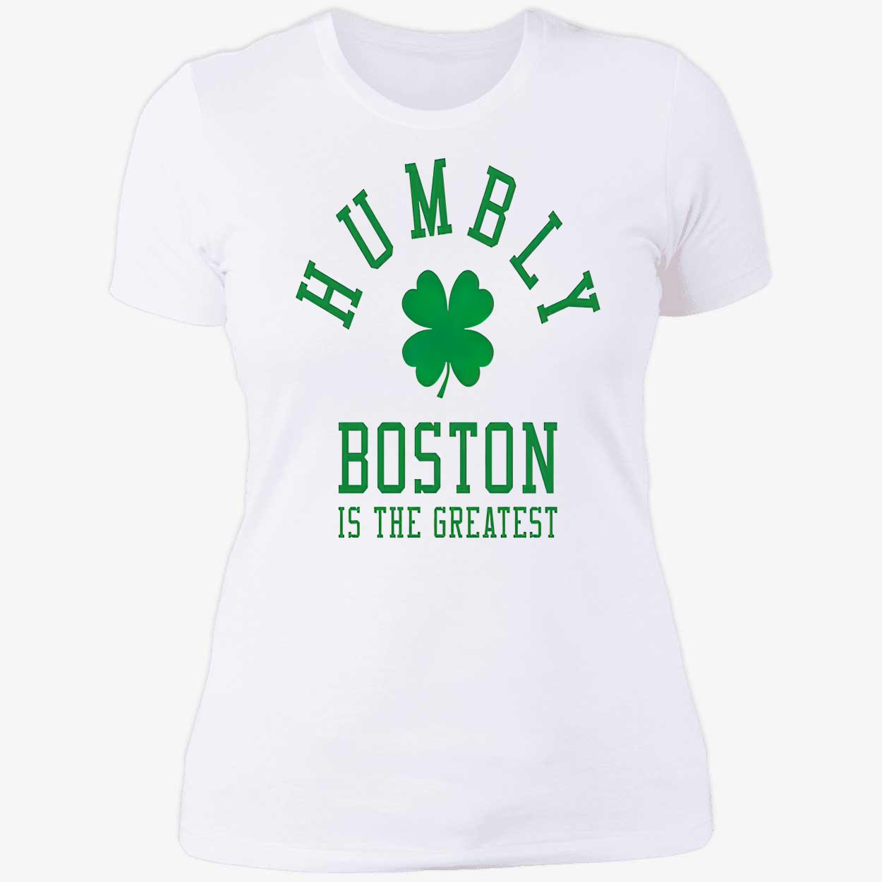 Humbly Boston Is The Greatest Shirt Humbly Boston Is The Greatest Shirt