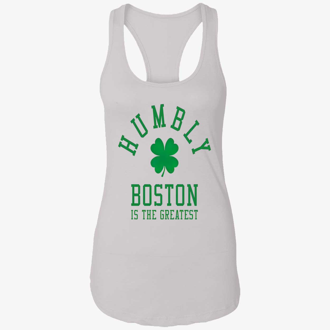 Humbly Boston Is The Greatest Shirt Humbly Boston Is The Greatest Shirt