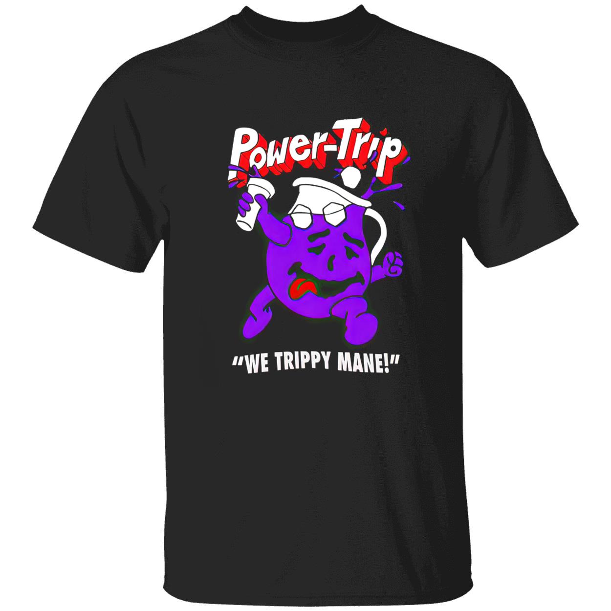 Power-Trip We Trippy Mane Shirt Power-Trip We Trippy Mane Shirt