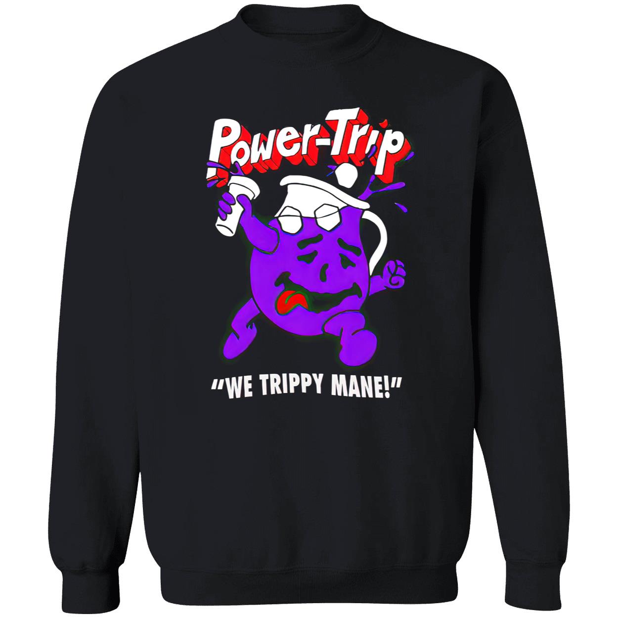 Power-Trip We Trippy Mane Shirt Power-Trip We Trippy Mane Shirt