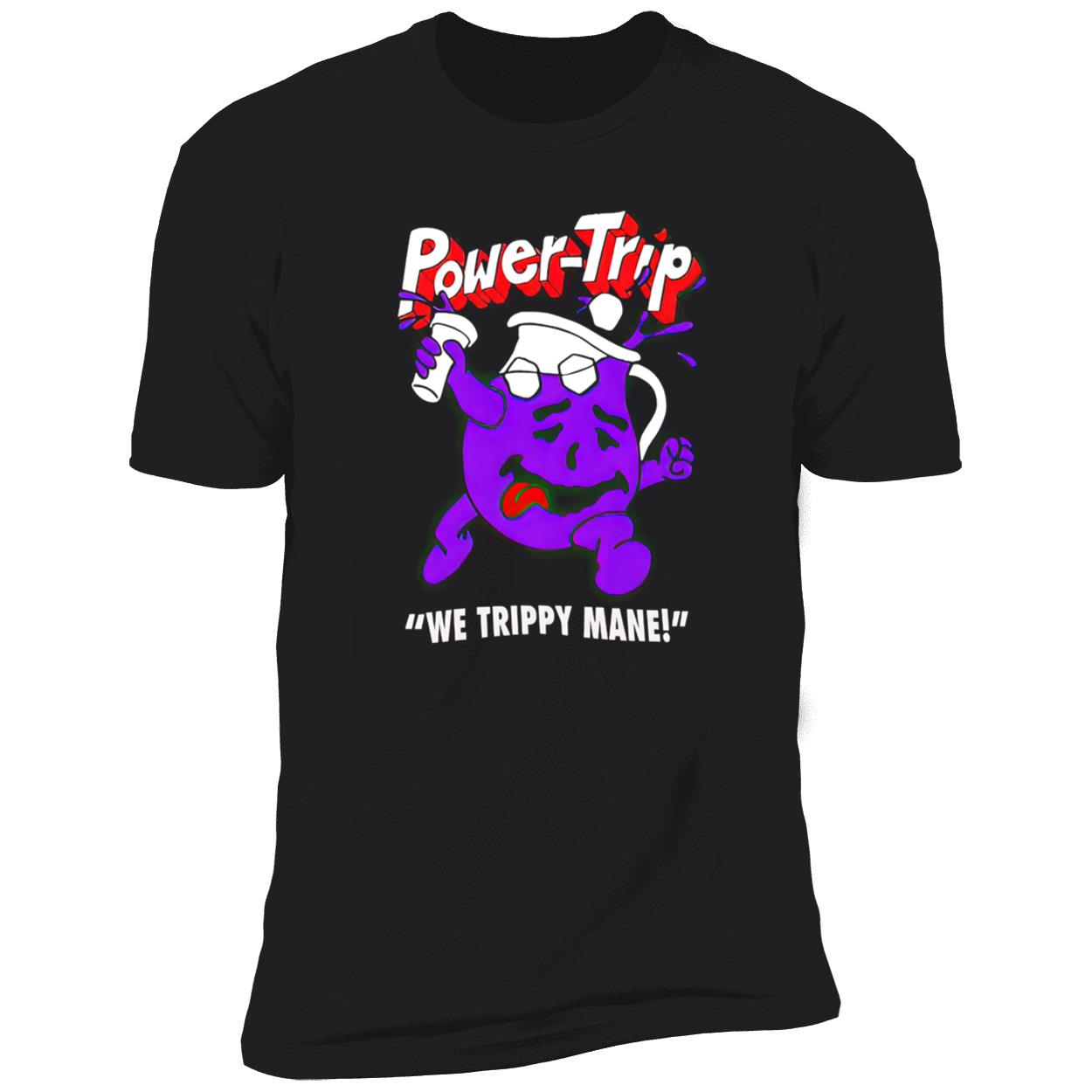 Power-Trip We Trippy Mane Shirt Power-Trip We Trippy Mane Shirt