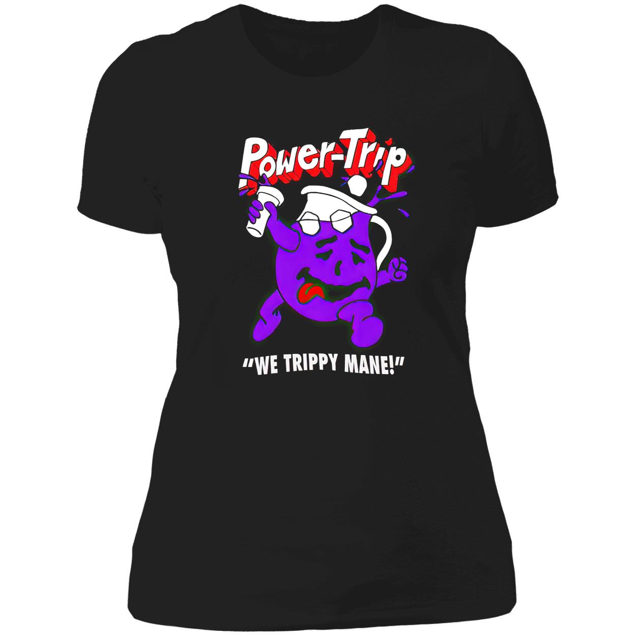 Power-Trip We Trippy Mane Shirt Power-Trip We Trippy Mane Shirt
