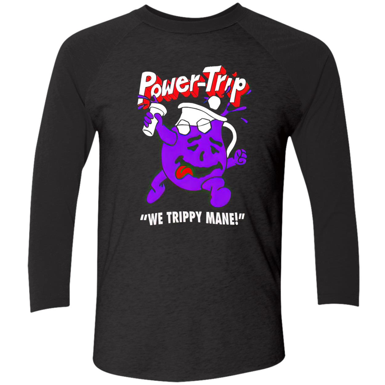Power-Trip We Trippy Mane Shirt Power-Trip We Trippy Mane Shirt