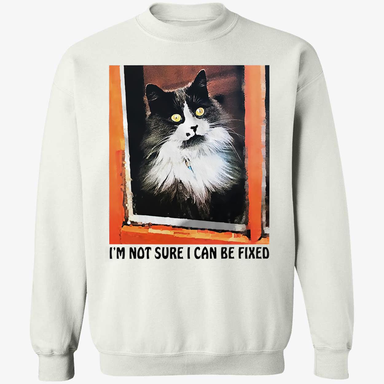 I’M Not Sure I Can Be Fixed T-Shirt I’M Not Sure I Can Be Fixed T-Shirt