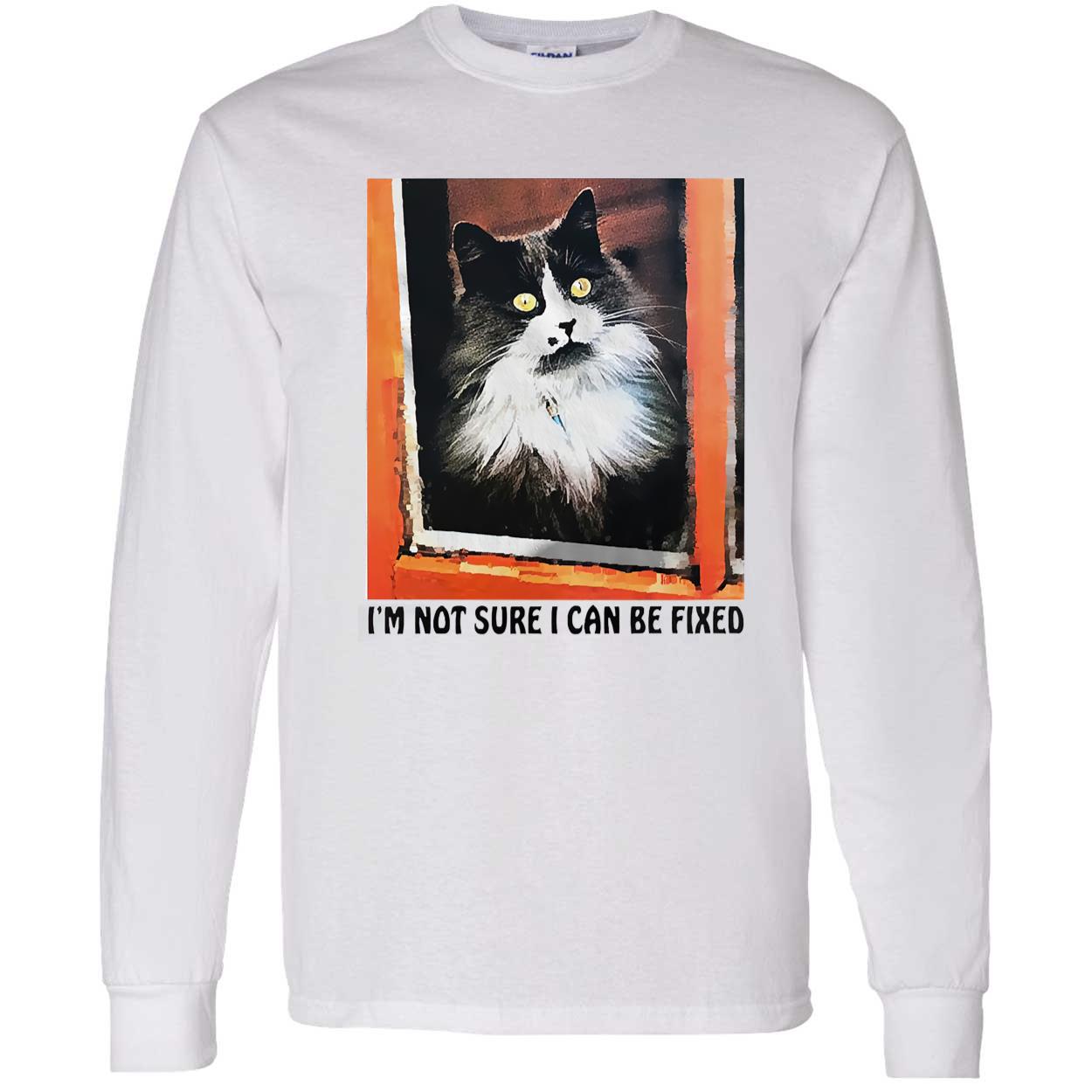 I’M Not Sure I Can Be Fixed T-Shirt I’M Not Sure I Can Be Fixed T-Shirt