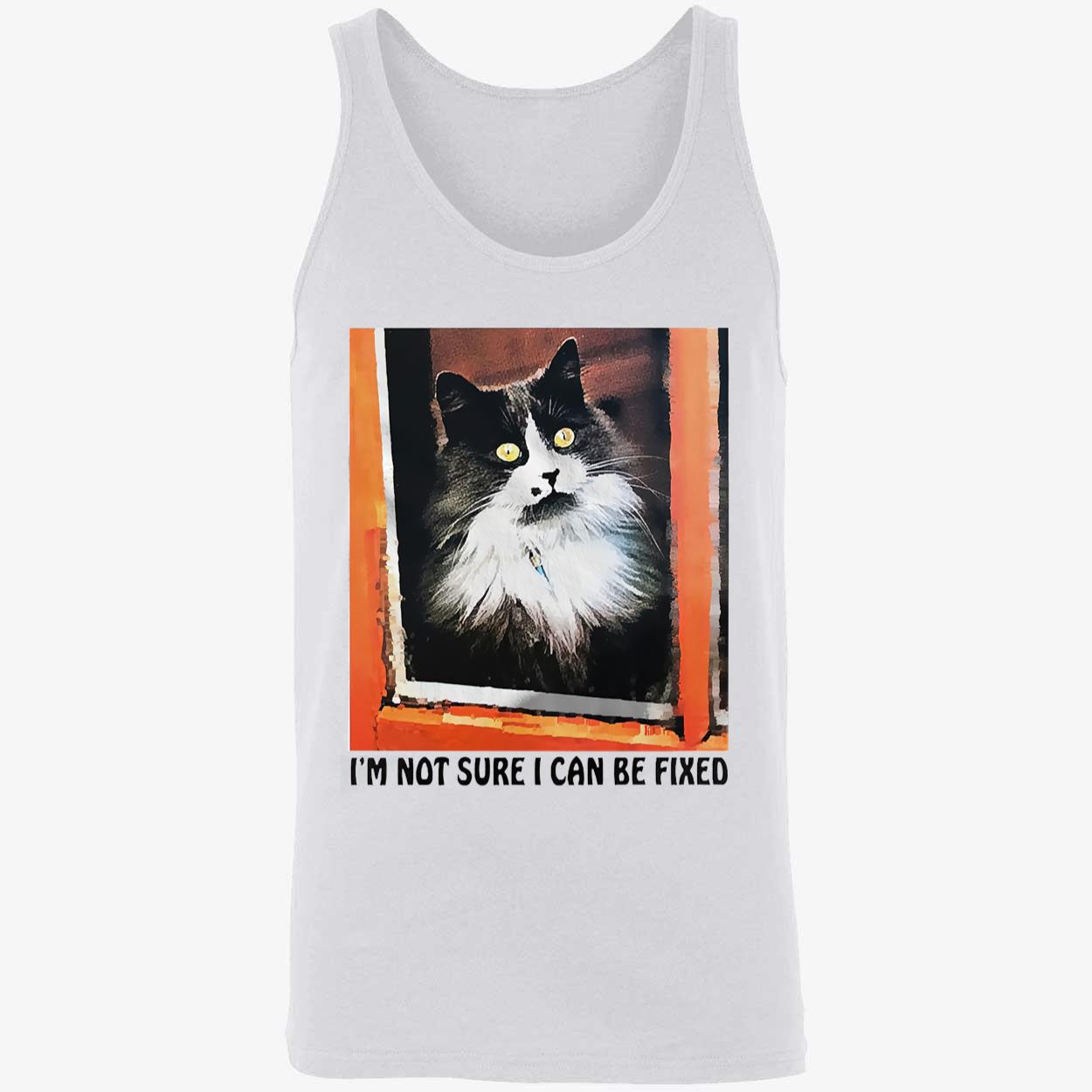 I’M Not Sure I Can Be Fixed T-Shirt I’M Not Sure I Can Be Fixed T-Shirt