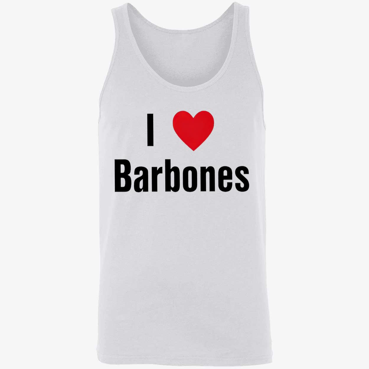 I Love Barbones Shirt I Love Barbones Shirt
