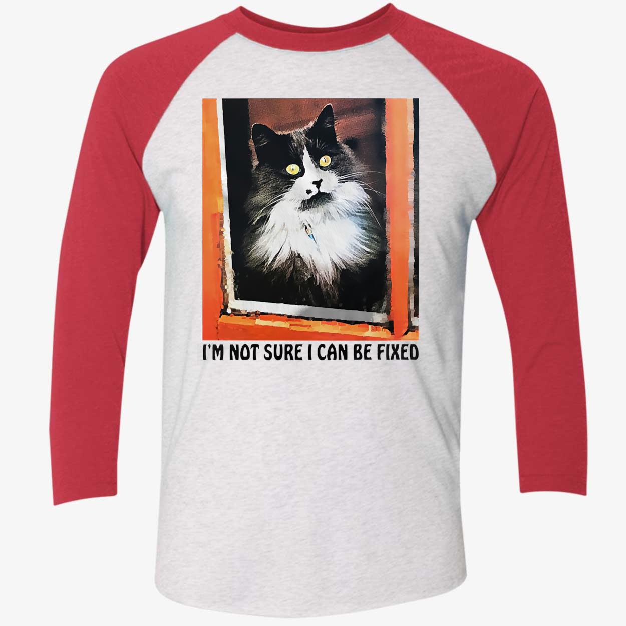 I’M Not Sure I Can Be Fixed T-Shirt I’M Not Sure I Can Be Fixed T-Shirt