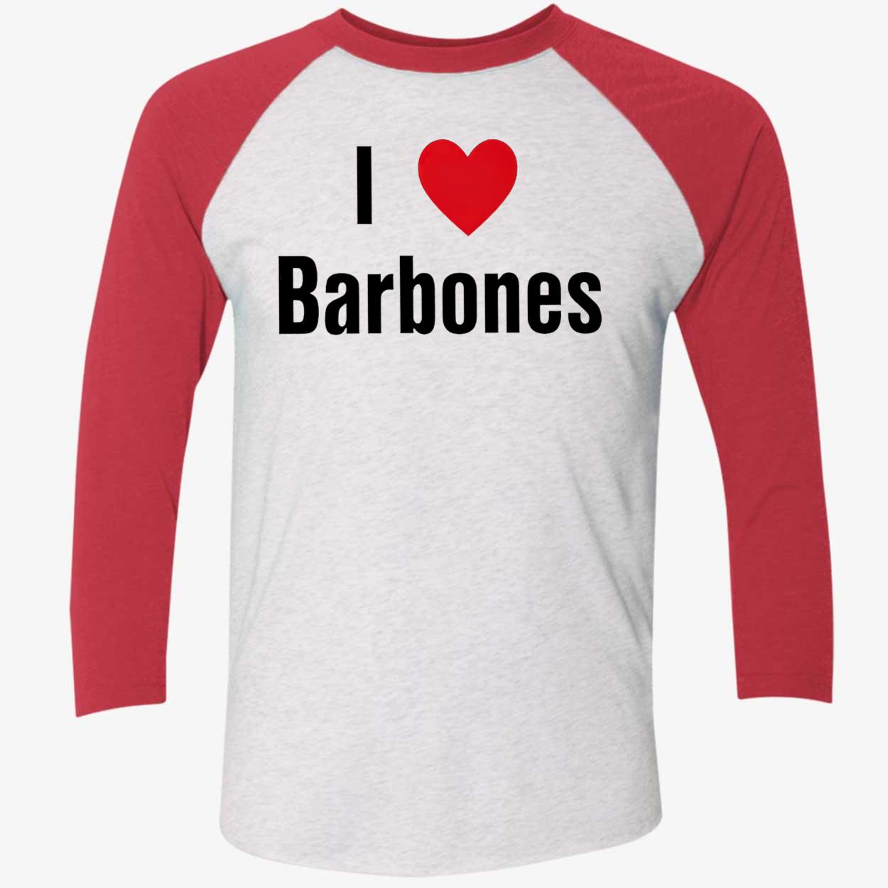 I Love Barbones Shirt I Love Barbones Shirt