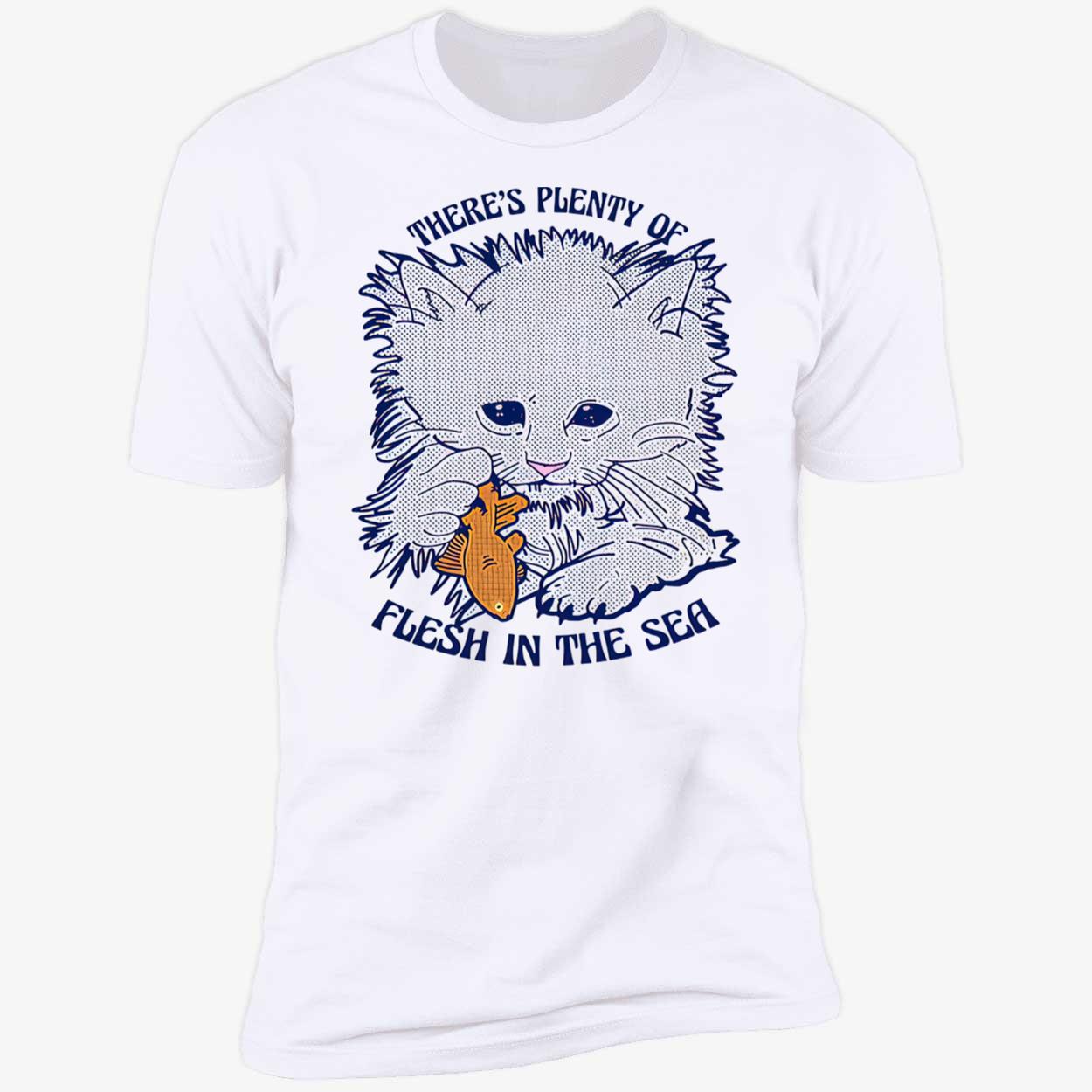 There’S Plenty Of Flesh In The Sea Shirt There’S Plenty Of Flesh In The Sea Shirt