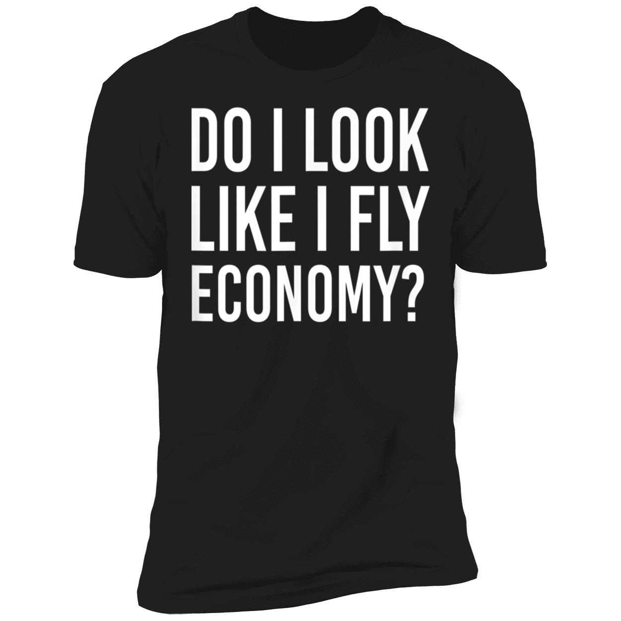 Do I Look Like I Fly Economy Shirt Do I Look Like I Fly Economy Shirt