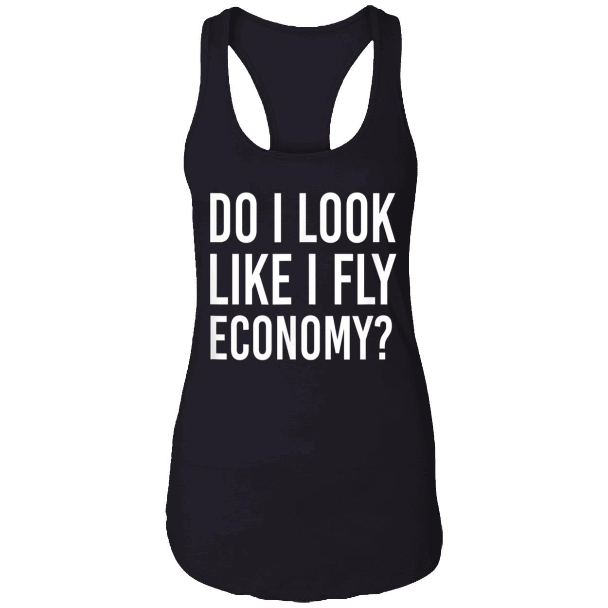 Do I Look Like I Fly Economy Shirt Do I Look Like I Fly Economy Shirt