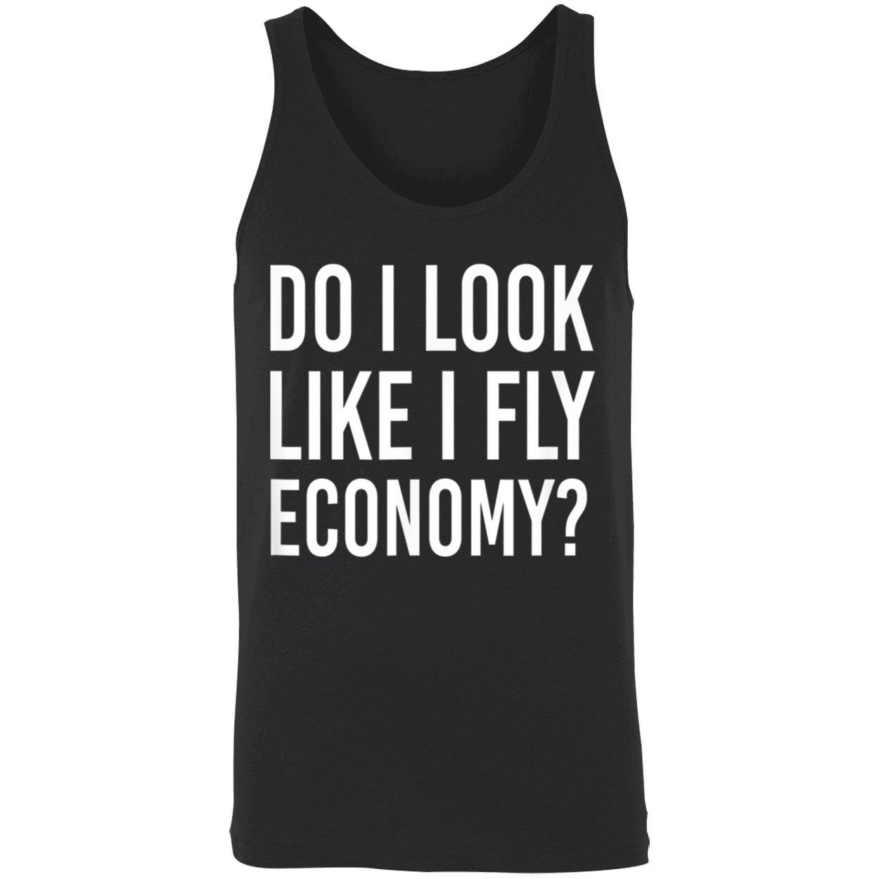 Do I Look Like I Fly Economy Shirt Do I Look Like I Fly Economy Shirt