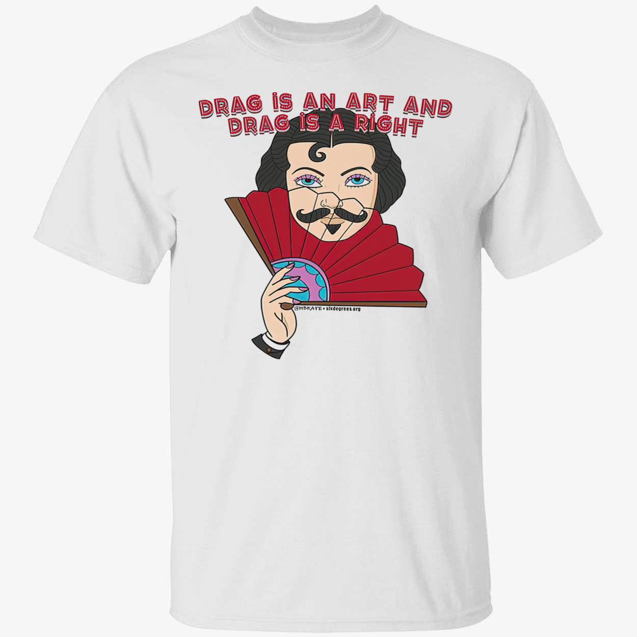 Drag Is An Art And Drag Is A Right Shirt Drag Is An Art And Drag Is A Right Shirt