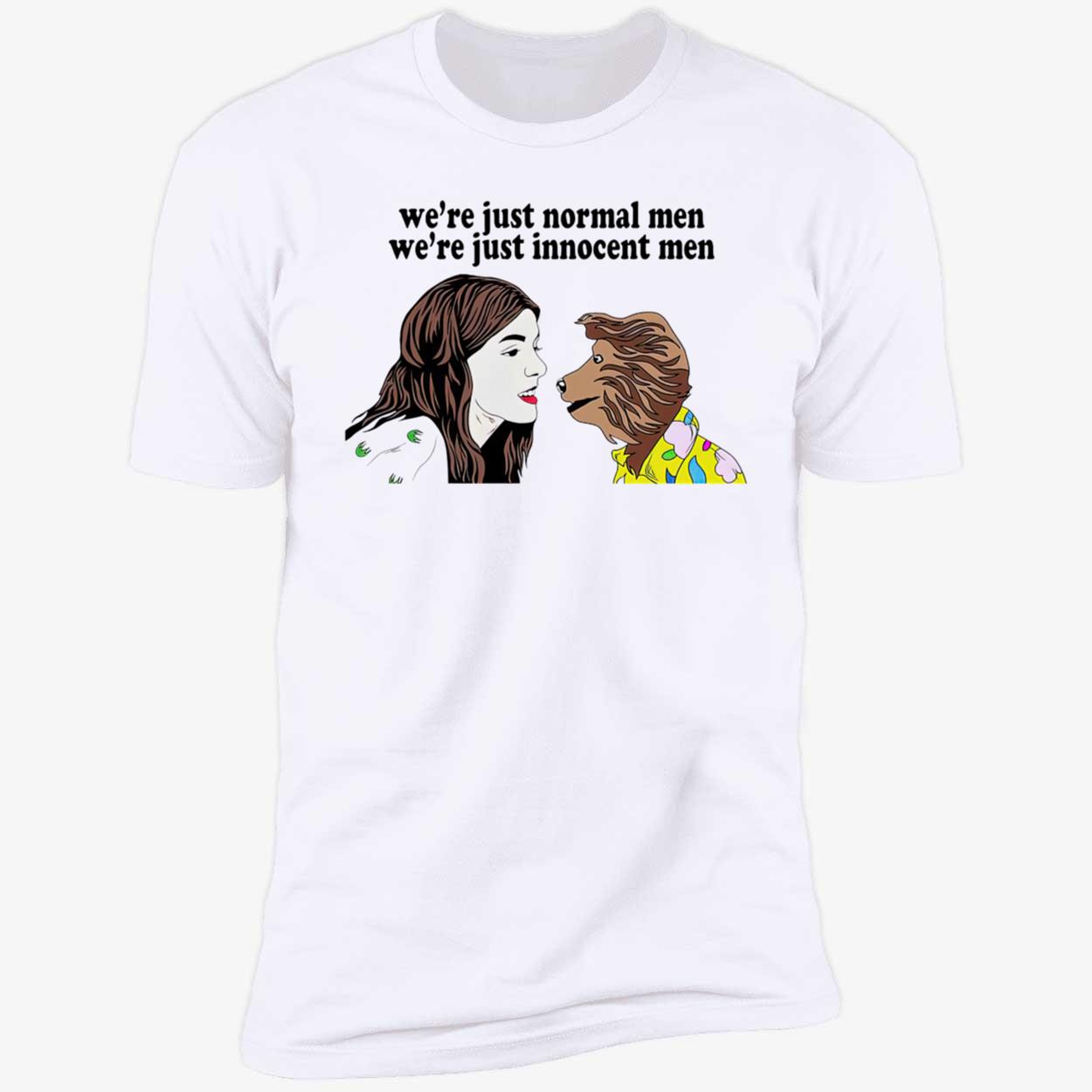We’Re Just Normal Men We’Re Just Innocent Men Shirt We’Re Just Normal Men We’Re Just Innocent Men Shirt