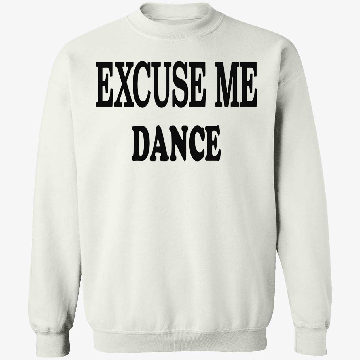 Excuse Me Dance Shirt Excuse Me Dance Shirt