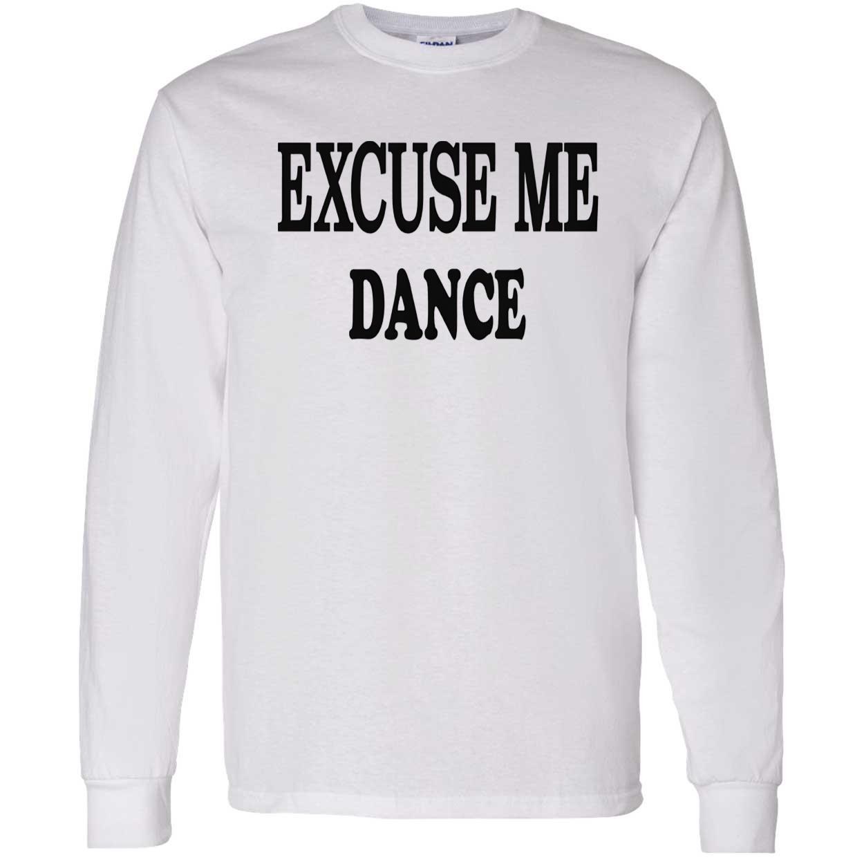 Excuse Me Dance Shirt Excuse Me Dance Shirt