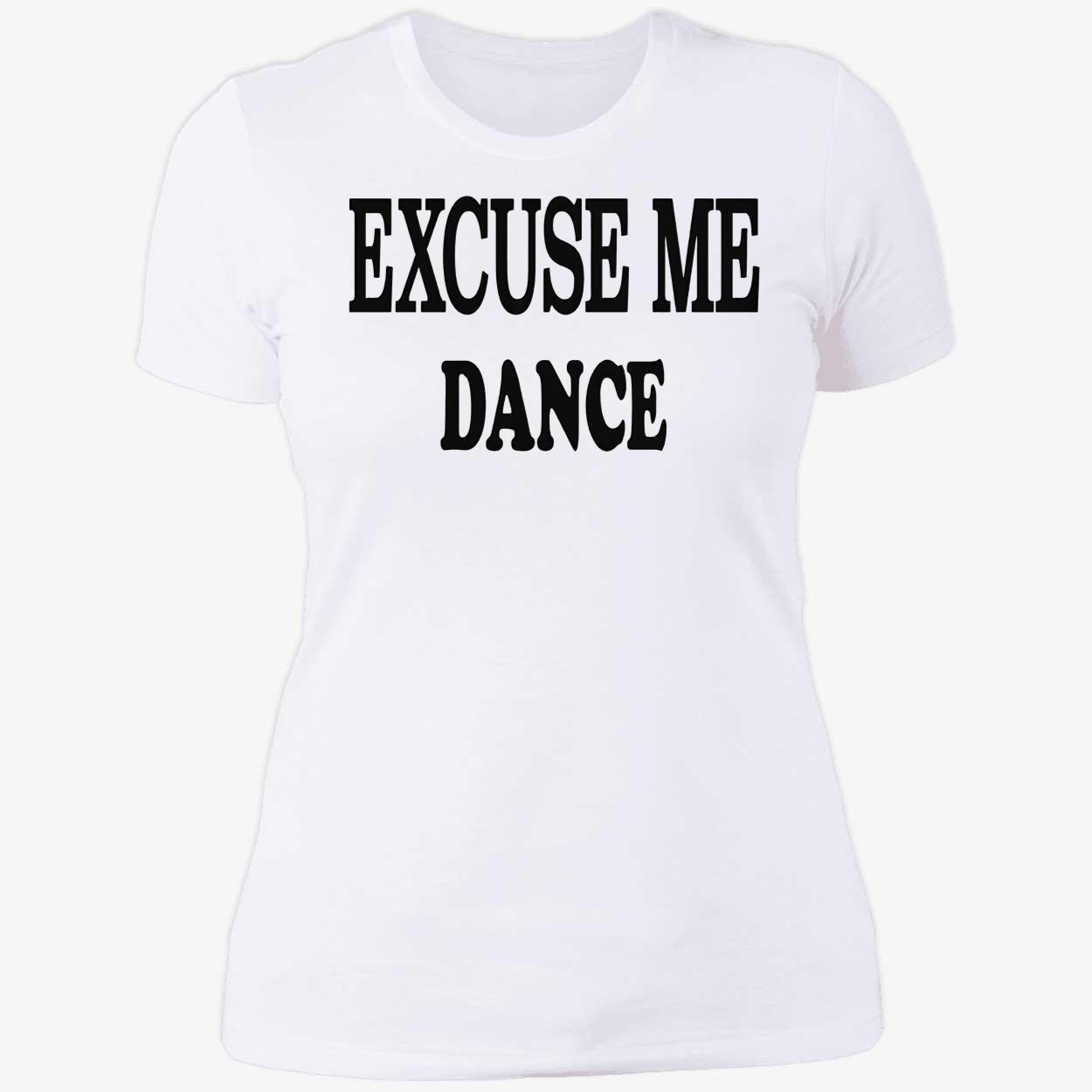 Excuse Me Dance Shirt Excuse Me Dance Shirt