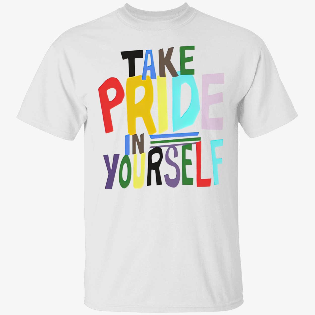 Take Pride In Yourself Shirt Take Pride In Yourself Shirt