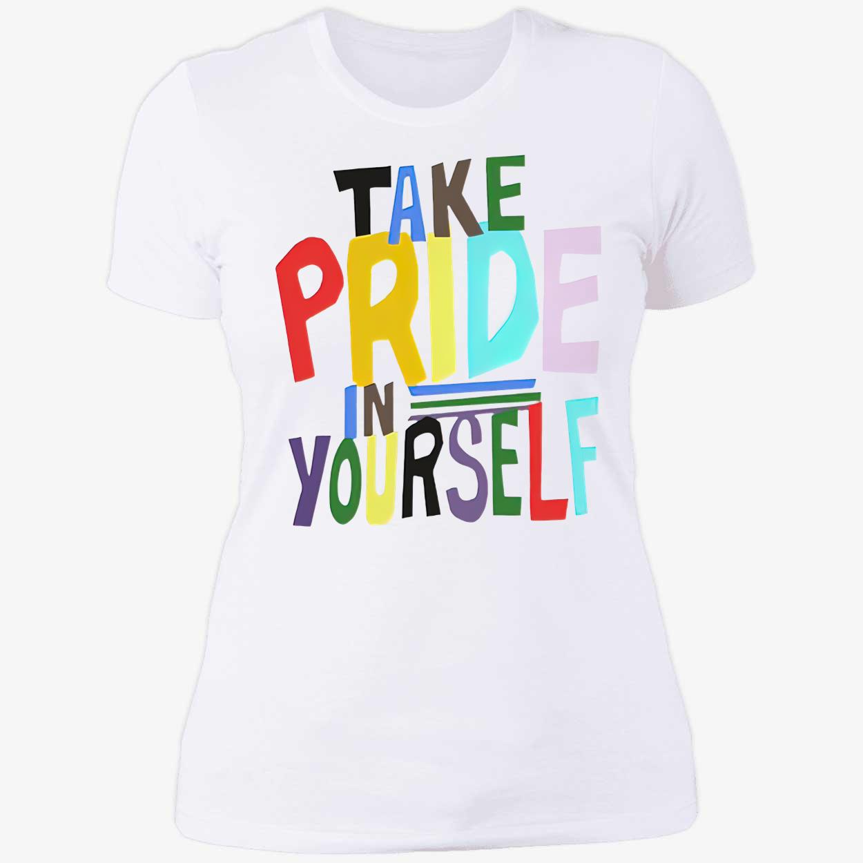 Take Pride In Yourself Shirt Take Pride In Yourself Shirt