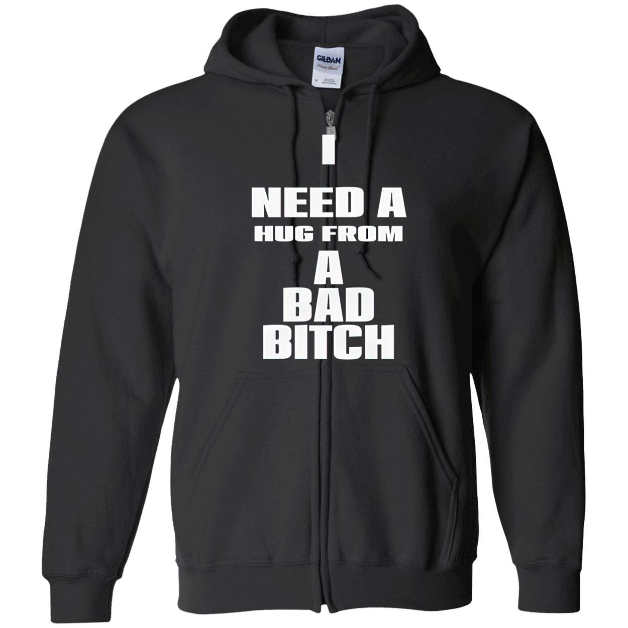 I Need A Hug From A Bad Bitch Shirt I Need A Hug From A Bad Bitch Shirt