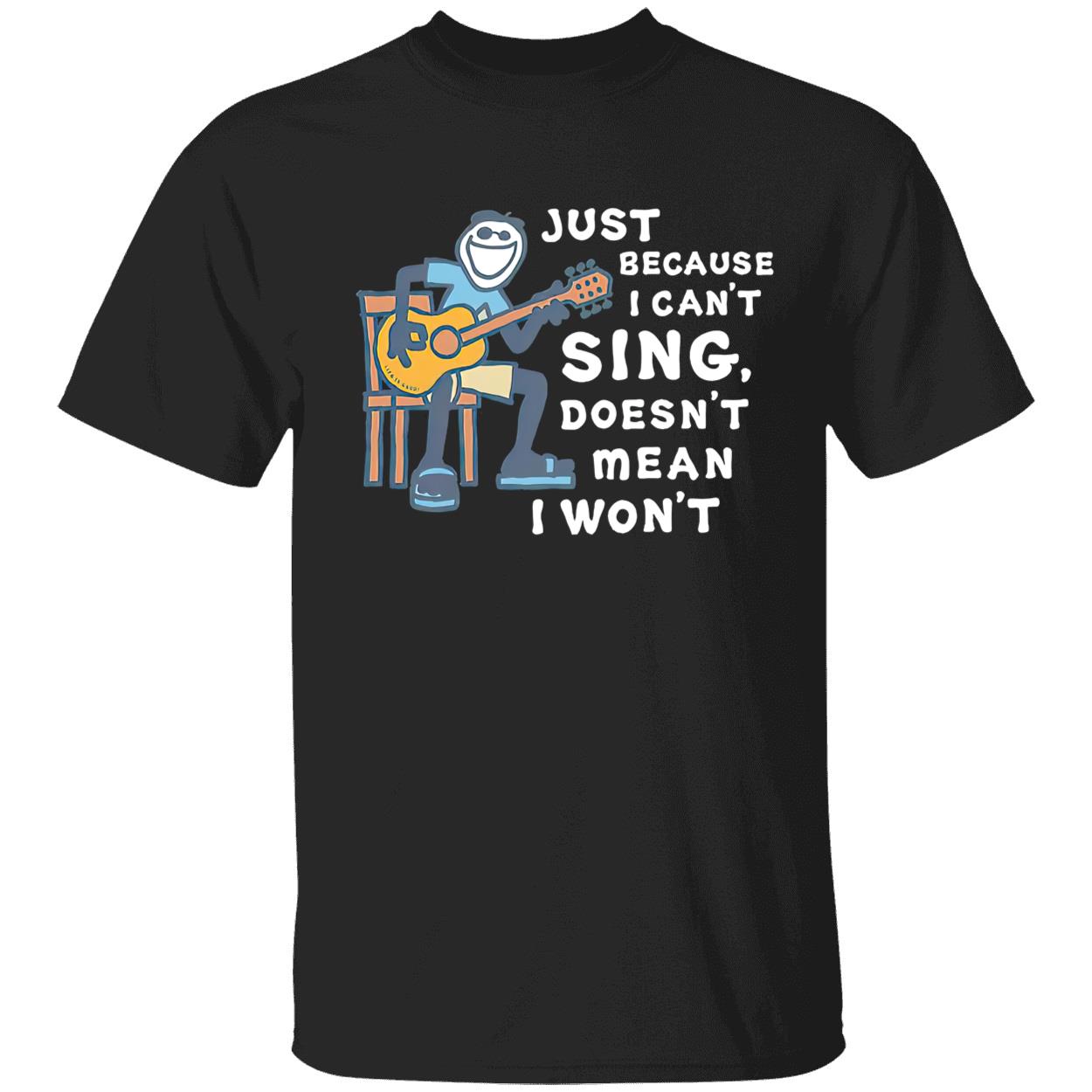 Guitar Just Because I Can’T Sing Doesn’T Mean I Won’T Shirt Guitar Just Because I Can’T Sing Doesn’T Mean I Won’T Shirt