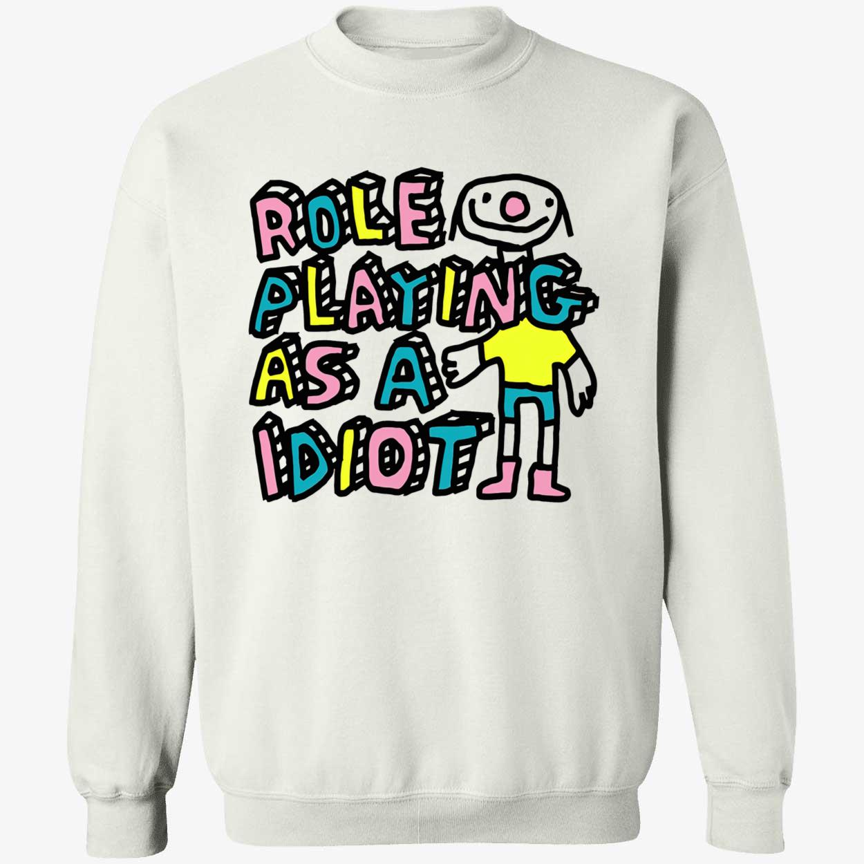 Role Playing As A Idiot Shirt Role Playing As A Idiot Shirt