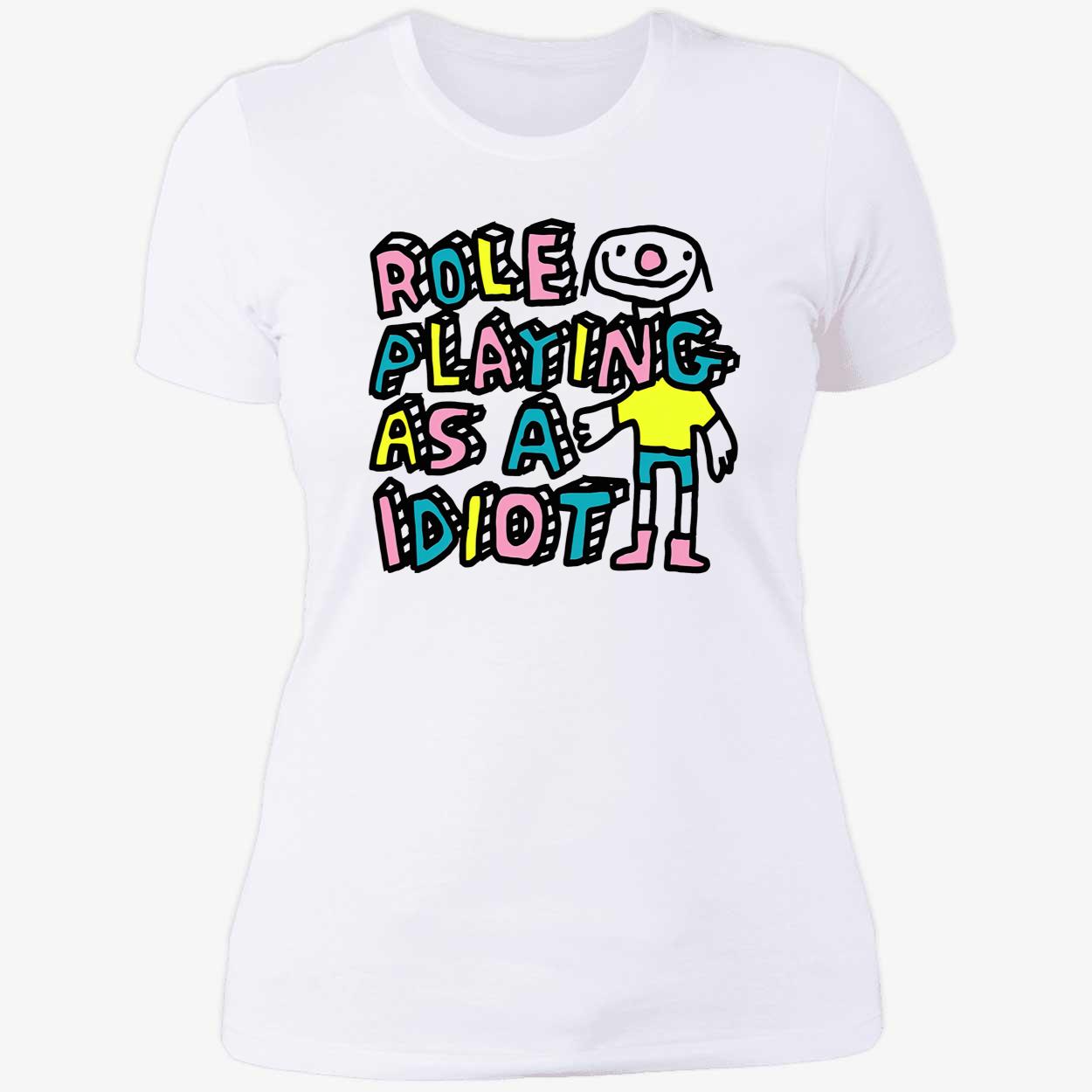Role Playing As A Idiot Shirt Role Playing As A Idiot Shirt