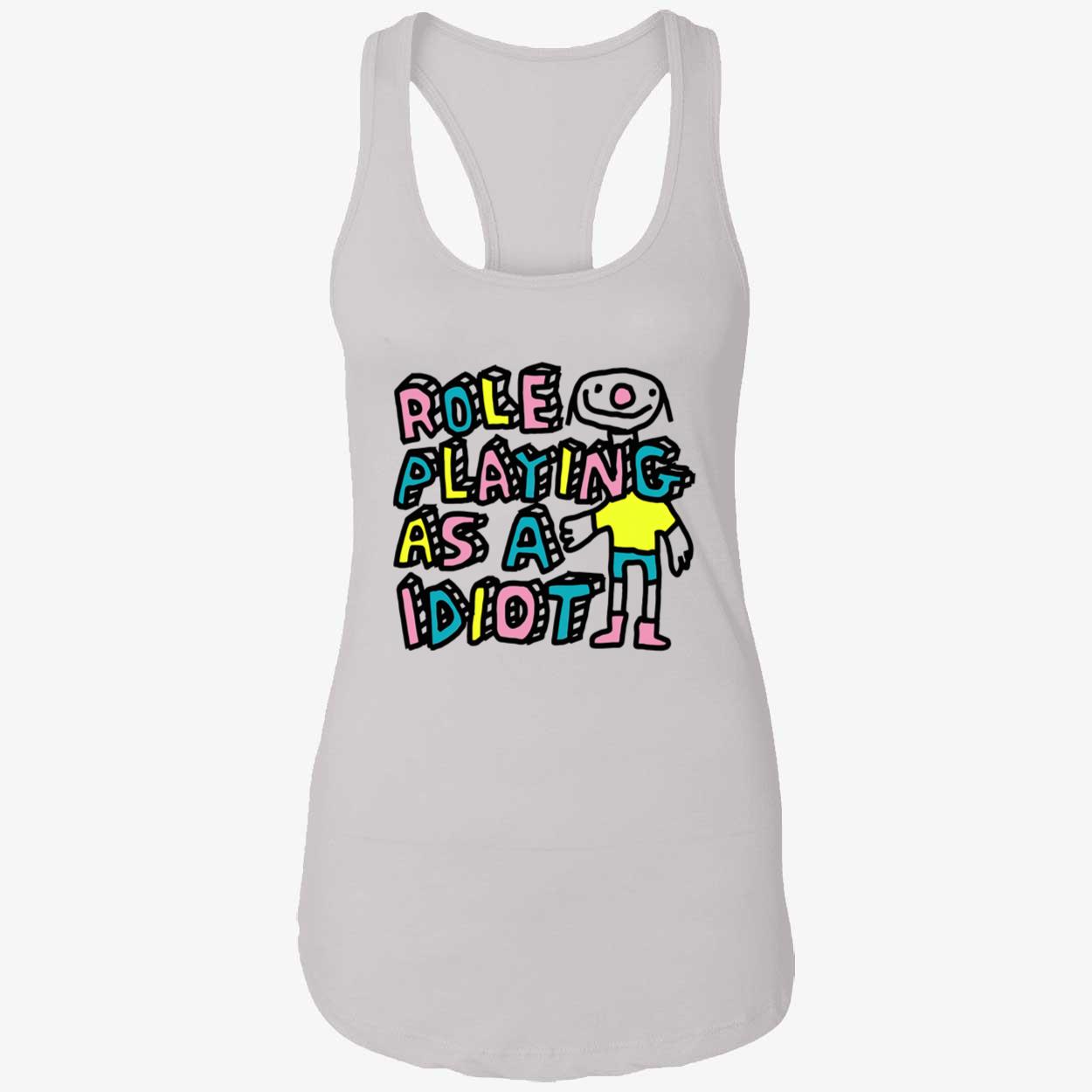 Role Playing As A Idiot Shirt Role Playing As A Idiot Shirt