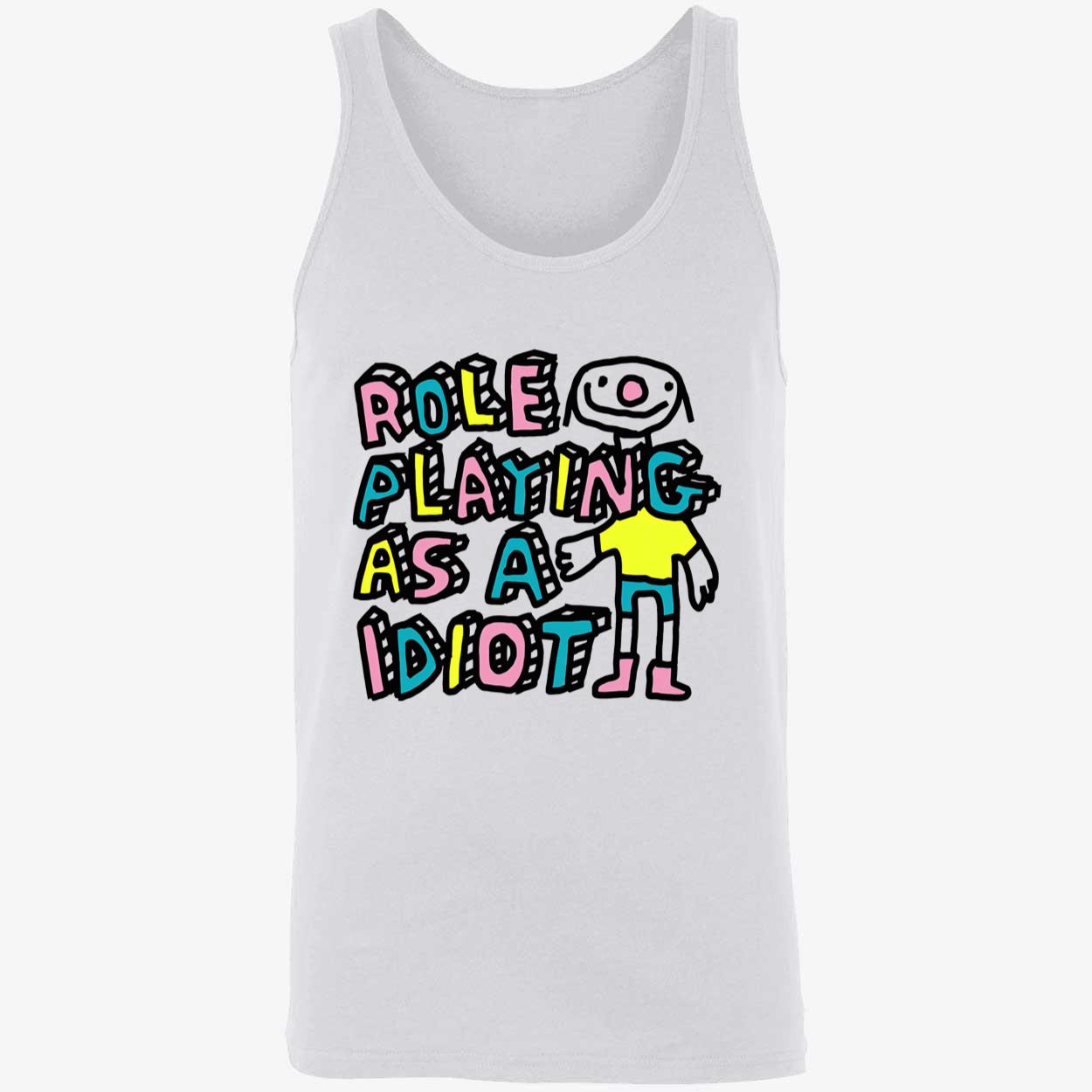 Role Playing As A Idiot Shirt Role Playing As A Idiot Shirt